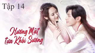 Hương Mật Tựa Khói Sương - Tập 14 | Lồng Tiếng