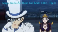 Magic Kaito Ảo Thuật Gia Kaito 1412 - Tập 8
