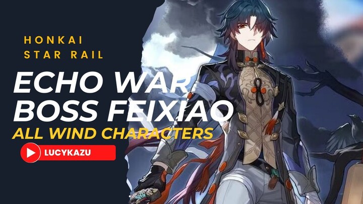 Honkai Star Rail - All Wind Characters vs Boss Feixiao