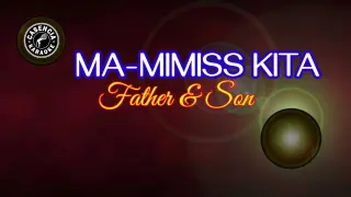 Ma-Mimiss Kita (Karaoke) - Father & Son