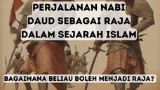 Kisah Perjalanan Nabi Daud sebagai Raja dalam Sejarah Islam