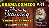 COMEDY DRAMA ILOCANO-MANANG BIANANG Episode #31 (Lakay a banyas) Mommy Jeng Production