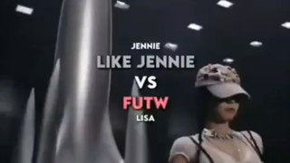 Like jennie vs FUTW (Lisa and jennie)