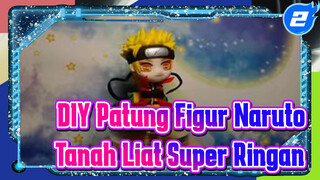 Proses Pembuatan Patung Figur Uzumaki Naruto | Naruto / DIY / Tanah Liat Super Ringan_2