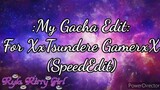 My Editing Video #33: For XxTsundere GamerxX (SpeedEdit)