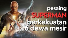 RANGKUMAN BLACK ADAM - SUPERMAN SUNGKEM DULU SINI