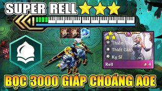 CHOÁNG SIÊU AOE VỚI RELL 3 SAO + 3000 GIÁP - BẤT TỬ NGUYÊN CÁI ĐỘI HÌNH