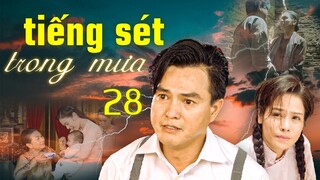 Tiếng Sét Trong Mưa - Tập 28 ✅ Trọn bộ Tiếng Sét Trong Mưa Full HD - Phim Việt Nam Hay Nhất 2024