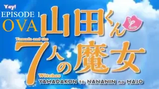 EPISODE 1 - YAMADA-KUN AND THE SEVEN WITCHES OVA