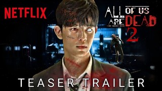 All Of Us Are Dead | Season 2 - Teaser Trailer | Netflix Series