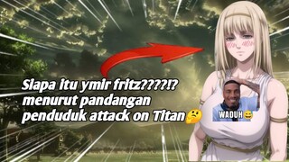 SIAPA ITU YMIR?? menurut pandangan penduduk/npc di attack on Titan