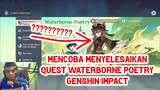 Mencoba Menyelesaikan Quest Waterborne Potry Genshin Impact