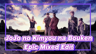 JoJo no Kimyou na Bouken
Epic Mixed Edit