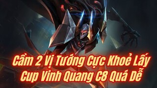 Tóm Tắt 1 Buổi Tối Lấy Cúp C8 Với 2 Vị Tướng Siêu Trâu Càn Team