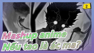 [Mashup anime] Đỉnh cao! Cực sảng khoái|Nếu tao là ác ma, thì bọn nó là gì vậy?_2