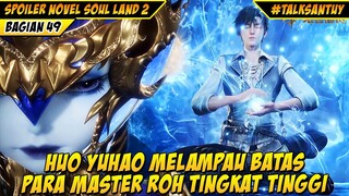 HUO YUHAO BOCAH SAKTI LEGENDA BENUA DOULUO - SOUL LAND 2 DONGHUA 49