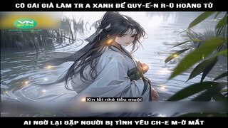 Review Truyện: Cô gái giả làm tra xanh để quyến r-ũ hoàng tử, ai ngờ lại gặp người bị tình yêu che