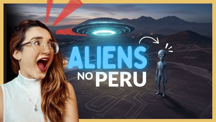 As LINHAS DE NAZCA no Peru e suas conexões com ALIENÍGENAS