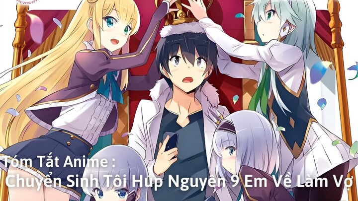 Tóm Tắt Anime : Chuyển Sinh Tôi Húp Nguyên 9 Em Về Làm Vợ | Review Anime