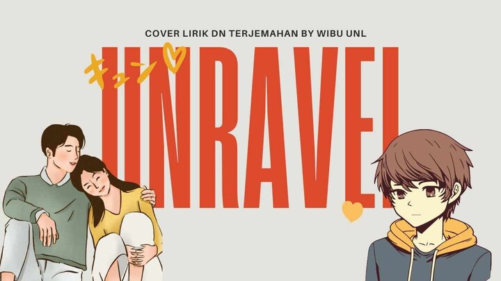 Unravel - Cover Lirik & Terjemahan by Wibu Unl