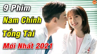 Top 9 Phim Ngôn Tình Trung Quốc Có Nam Chính Là Tổng Tài Bá Đạo Mới Nhất Năm 2021