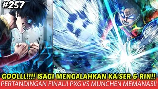 BLUE LOCK EPISODE 257  - GOOLLL!!! ISAGI MENYALA!! KAISER DAN RIN DI KALAH KAN SEKALIGUS!!