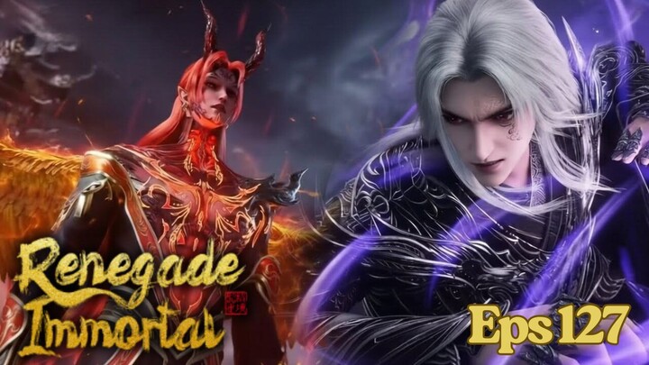 Renegade Immortal Episode 127 Sub Indo