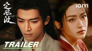 Trailer: Wang Xingyue protect the people of the world | Calming Waves 定风波 | iQIYI | Stay Tuned