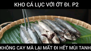 Kho cá lục với ớt đi không cay mà lại mất đi hết mùi tanh phần 2