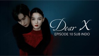 Dear X (2025) Episode 10 SUB INDO - ALUR CERITA FULL HD [4K]