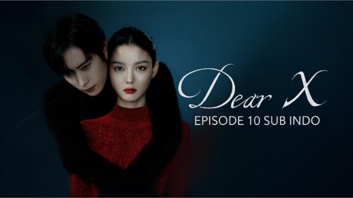 Dear X (2025) Episode 10 SUB INDO - ALUR CERITA FULL HD [4K]