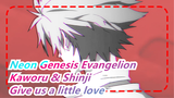 Neon Genesis Evangelion|Kaworu x Shinji -「Give us a little love」