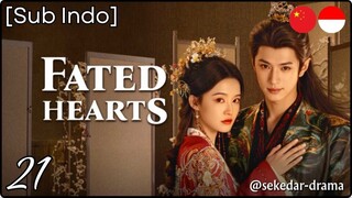 [Sub Indo] Fated Hearts – Eps. 21 (2025)