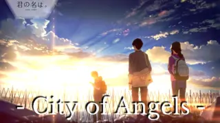 Kimi no Na wa ||🎵 - City of Angels - 🎵
