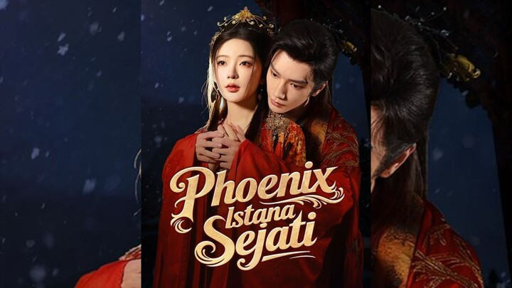 [Sub Indo] Phoenix Istana Sejati | Short Drama China | Miniseries