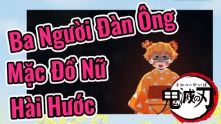 Ba Người Đàn Ông Mặc Đồ Nữ Hài Hước