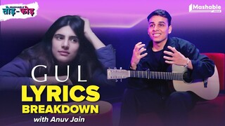 Gul | Lyrics Breakdown - @anuvjain  | Mashable Todd-Fodd Ep 37