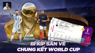 BÍ KÍP SĂN VÉ CHUNG KẾT WORLD CUP 2022: BAO NHIÊU TIỀN CHO ĐỦ Ở QATAR?