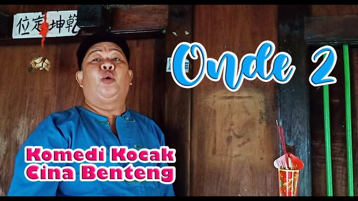 ONDE 2  #Komedi Kocak Cina Benteng KOKO CIBEN