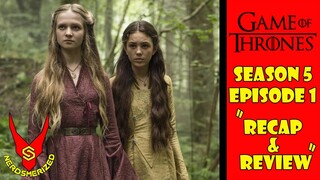 Game of Thrones Season 5 Episode 1 "The Wars to Come" Recap and Review