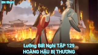 Lưỡng Bất Nghi TẬP 129-HOÀNG HẬU BỊ THƯƠNG