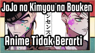 JoJo no Kimyou na Bouken | [AMV Gambar Pribadi / Rohan*Higashikata]
Anime Tidak Berarti