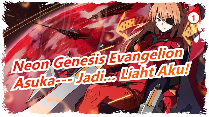 [Neon Genesis Evangelion/Mashup] Asuka--- Jadi… Liaht Aku!_1