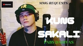 "KUNG SAKALI" By: Pabs Dadivas (MMG REQUESTS)