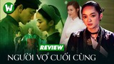 REVIEW NGƯỜI VỢ CUỐI CÙNG (THE LAST WIFE)