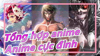 [Tổng hợp anime] Đại Chiến Titan/Thanh Gươm Diệt Quỷ/Ngạ Quỷ Vùng Tokyo - Đỉnh lắm!