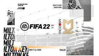 FIFA 22 MK Dons Road To Glory | Burn It All Down (Trailer)