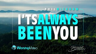 It's Always Been You - Phil Wickham [With Lyrics]