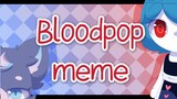 【My child / meme】 Bloodpop