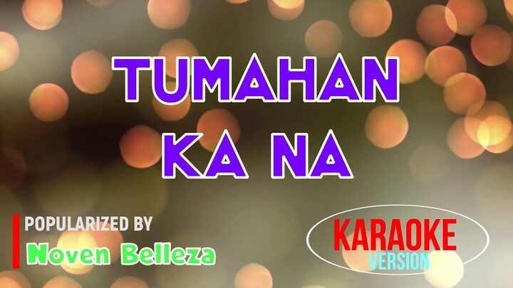 Tumahan Ka Na - Noven Belleza | Karaoke Version |HQ 🎼📀▶️